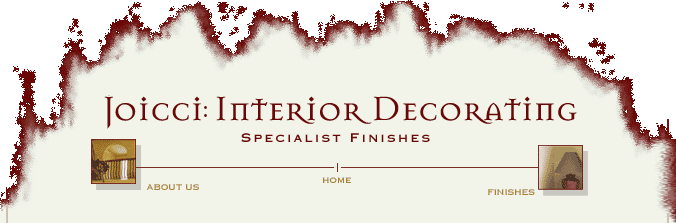 Joicci Decorators .:. Interior & Exterior Decorating, Limewash, Dragging, Colour Washing, Sponging, Rag Rolling, Wallpaper, Ageing & Distressing Timber, Painting